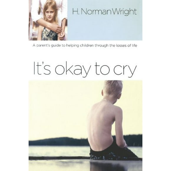 It's Okay to Cry : A Parent's Guide to Helping Children Through the Losses of Life 9781578567591 Used / Pre-owned