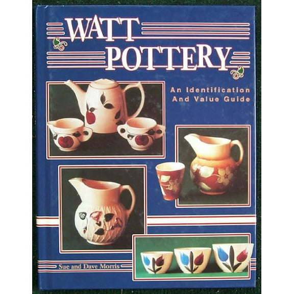 Pre-Owned Watt Pottery: An Identification and Value Guide (Hardcover) 0891455272 9780891455271