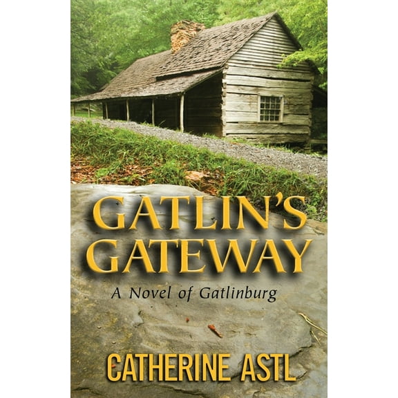 Gatlin's Gateway: A Novel of Gatlinburg, (Paperback)