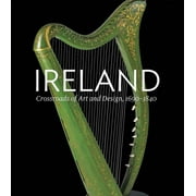 Ireland : Crossroads of Art and Design, 16901840 (Hardcover)