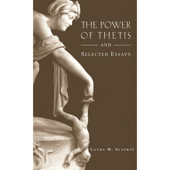 Hellenic Studies The Power of Thetis and Selected Essays, Book 16, (Paperback)