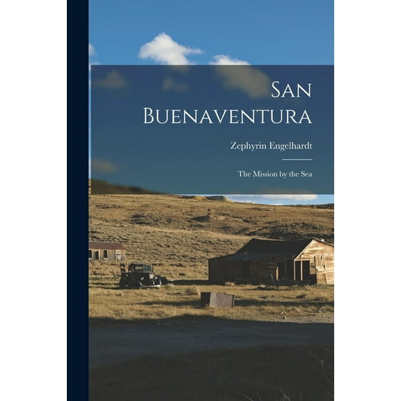 San Buenaventura: the Mission by the Sea, (Paperback)