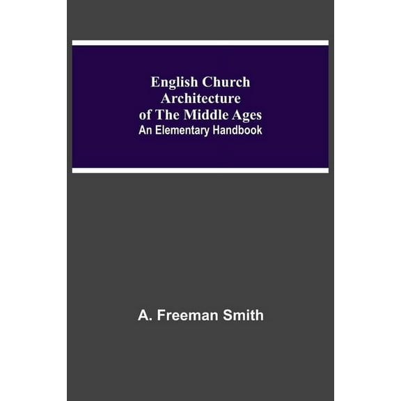 English Church Architecture Of The Middle Ages: An Elementary Handbook, (Paperback)