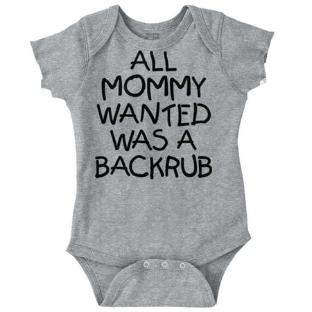 

Mommy Wanted a Backrub Funny Humor Newborn Baby Boy Girl Romper Brisco Brands