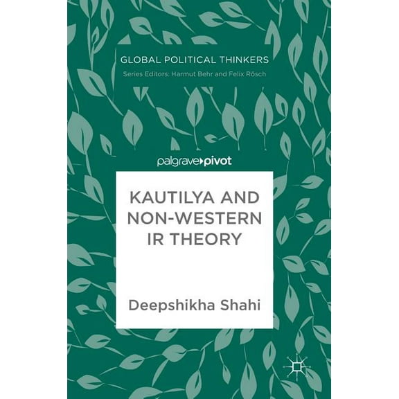 Global Political Thinkers Kautilya and Non-Western IR Theory, (Hardcover)
