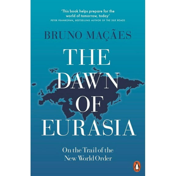 The Dawn of Eurasia : On the Trail of the New World Order