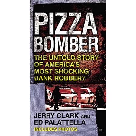 Pre-Owned Pizza Bomber: The Untold Story of America's Most Shocking Bank Robbery (Mass Market Paperback) 0425250555 9780425250556