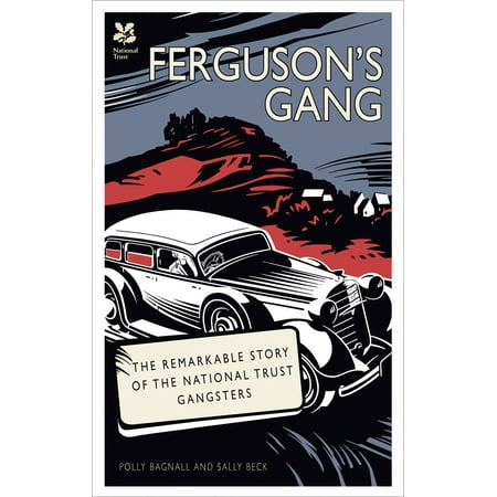 Ferguson's Gang : The Remarkable Story of the National Trust (Best National Trust Properties)