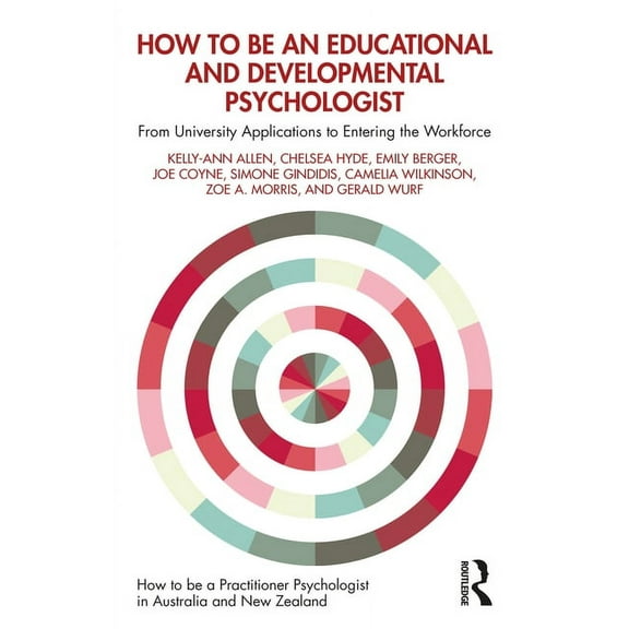 How to Be a Practitioner Psychologist in How to be an Educational and Developmental Psychologist: From University Applications to Entering the Workforce, (Paperback)