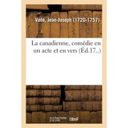 La Canadienne, Comdie En Un Acte Et En Vers (Paperback)