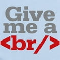 thumbnail image 2 of CafePress - Give Me A Break HTML Infant Bodysuit - Baby Light Bodysuit, Size Newborn - 24 Months, 2 of 4
