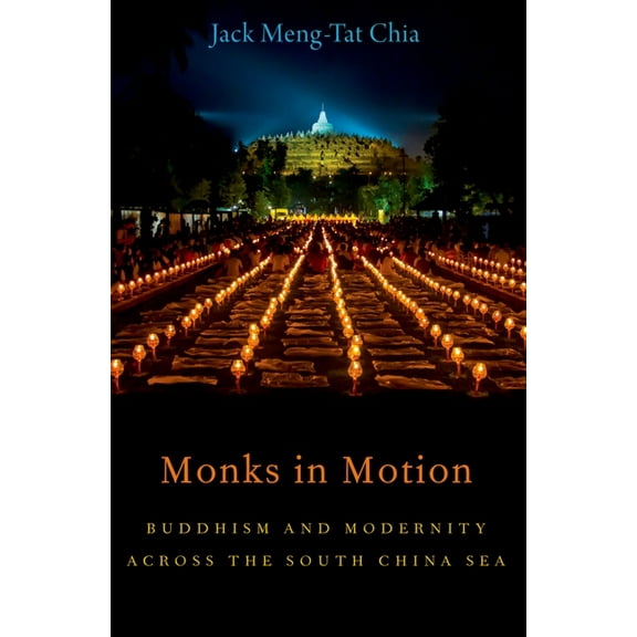 AAR Academy Monks in Motion: Buddhism and Modernity Across the South China Sea, (Paperback)