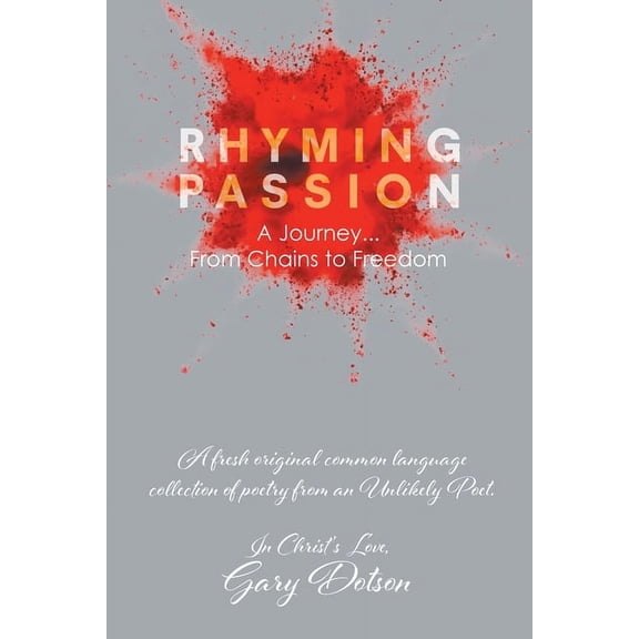 Rhyming Passion: A Journey... From Chains to Freedom, (Paperback)