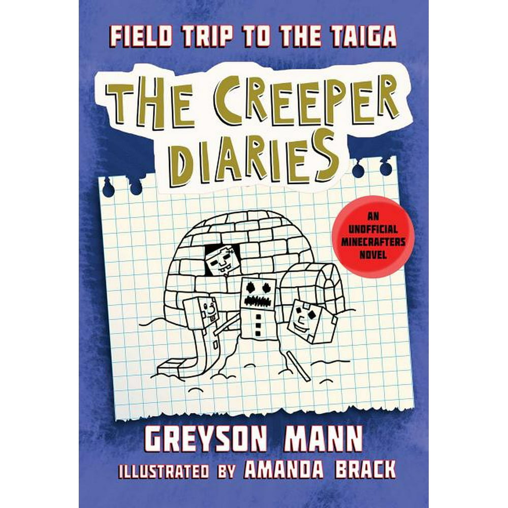 Creeper Diaries Field Trip to the Taiga The Creeper Diaries, an