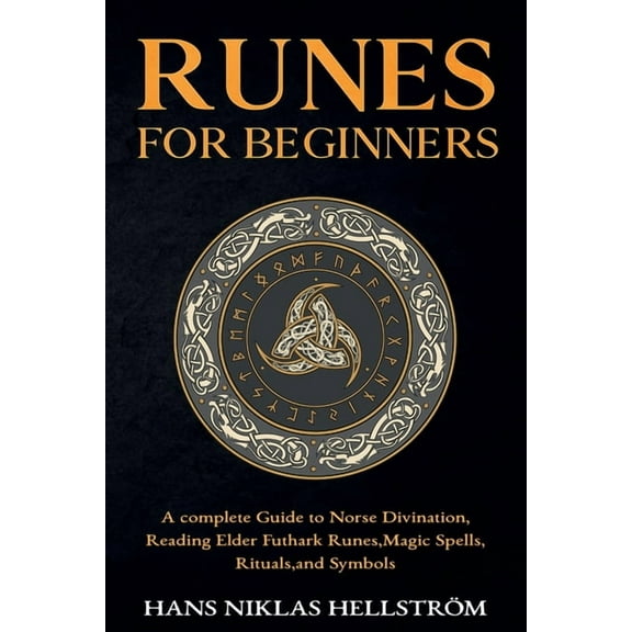 Runes for Beginners: complete Guide to Norse Divination, Reading Elder Futhark Runes, Magic Spells, Rituals, and Symbols, (Paperback)