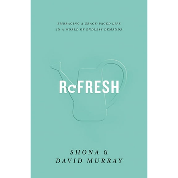 Pre-Owned Refresh: Embracing a Grace-Paced Life in a World of Endless Demands (Paperback) 1433555220 9781433555220
