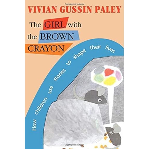 Pre-Owned The Girl with the Brown Crayon: How Childen Use Stories to Shape Their Lives, 9780674354425, 0674354427, Paperback, Second Printing edition
