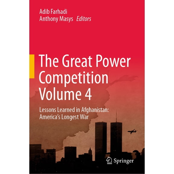 The Great Power Competition Volume 4: Lessons Learned in Afghanistan: America's Longest War, (Hardcover)