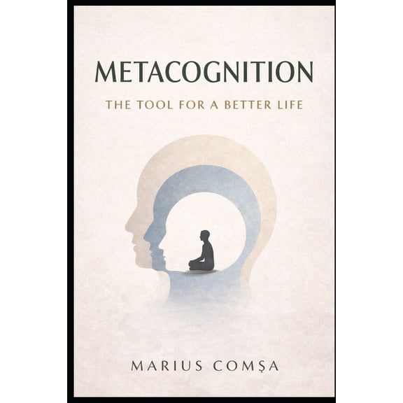 The One Who Thinks Alone Metacognition: The Tool for a Better Life, (Paperback)
