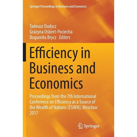 Springer Proceedings in Business and Eco Efficiency in Business and Economics: Proceedings from the 7th International Conference on Efficiency as a Source of the, (Paperback)