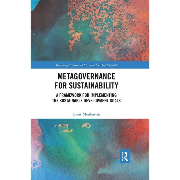 Routledge Studies in Sustainable Develop Metagovernance for Sustainability: A Framework for Implementing the Sustainable Development Goals, (Paperback)
