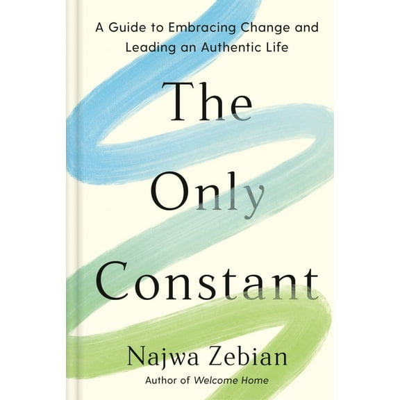 The Only Constant: A Guide to Embracing Change and Leading an Authentic Life (Hardcover)