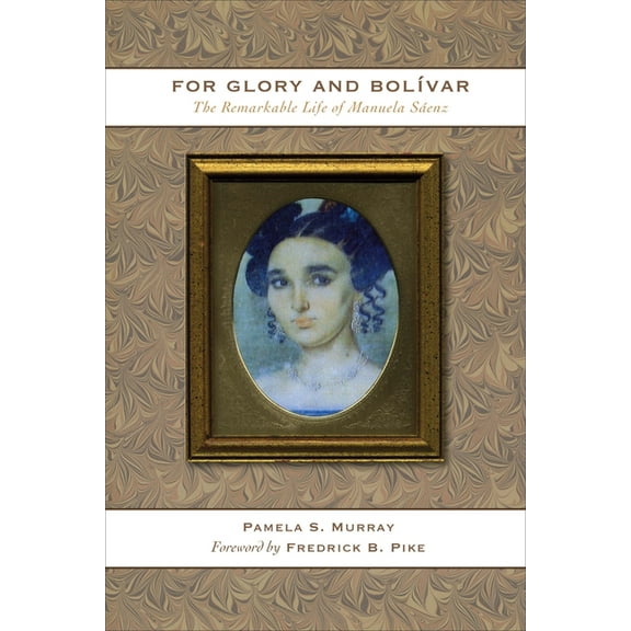 For Glory and BolÃ­var: The Remarkable Life of Manuela SÃ¡enz, (Paperback)