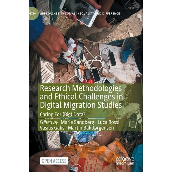 Approaches to Social Inequality and Diff Research Methodologies and Ethical Challenges in Digital Migration Studies: Caring for (Big) Data?, (Hardcover)