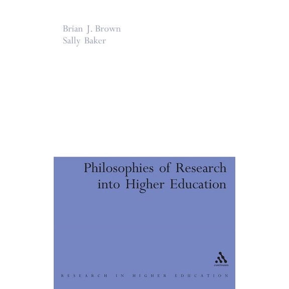 Research in Higher Education Philosophies of Research into Higher Education, (Hardcover)