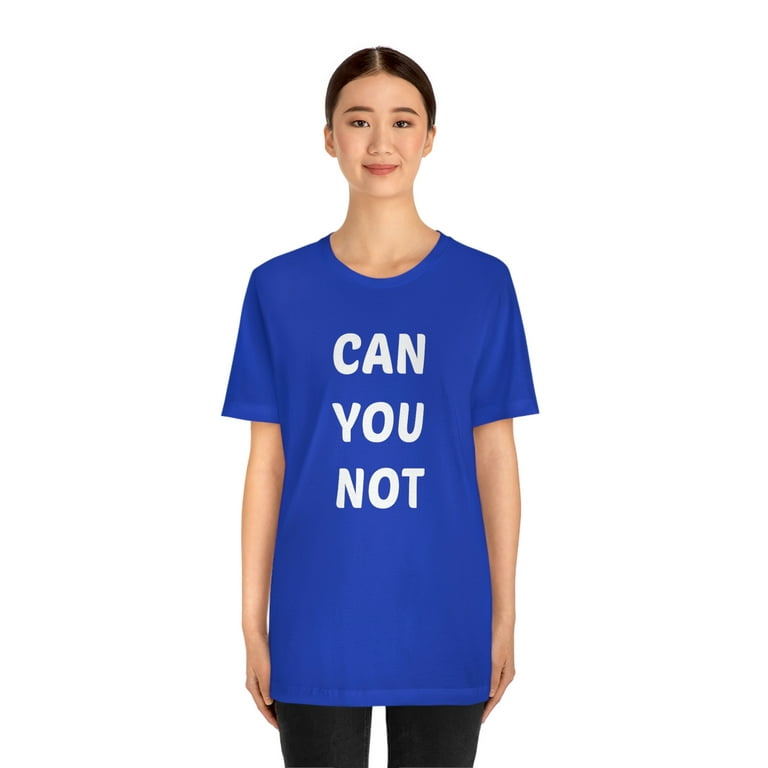 Can you not clearance shirt