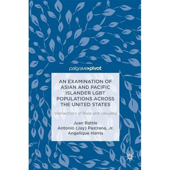 Pre-Owned An Examination of Asian and Pacific Islander LGBT Populations Across the United States: Intersections of Race and Sexual, (Hardcover)