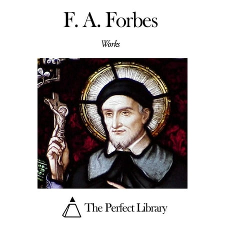Works of F. A. Forbes - eBook