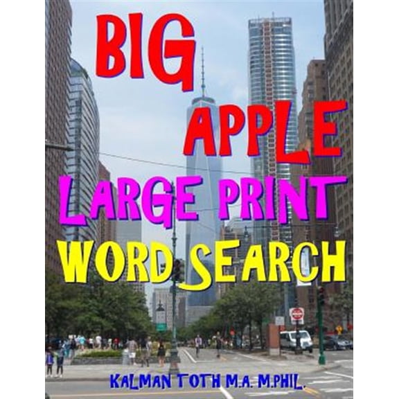 Pre-Owned Big Apple Large Print Word Search: 133 Extra Large Print Entertaining & Engaging Themed Puzzles (Paperback) by Kalman Toth M a M Phil