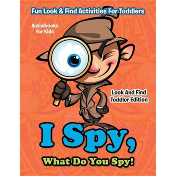 Pre-Owned I Spy, What Do You Spy! Fun Look & Find Activities for Toddlers - Look and Find Toddler Edition