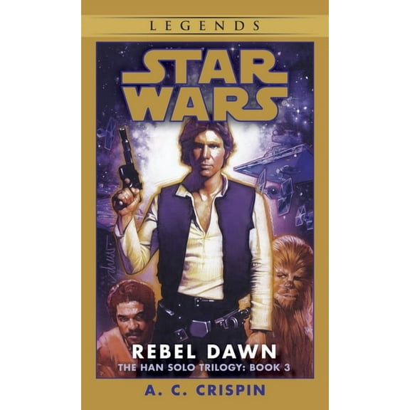 Star Wars: The Han Solo Trilogy - Legend Rebel Dawn: Star Wars Legends (the Han Solo Trilogy), Book 3, (Paperback)
