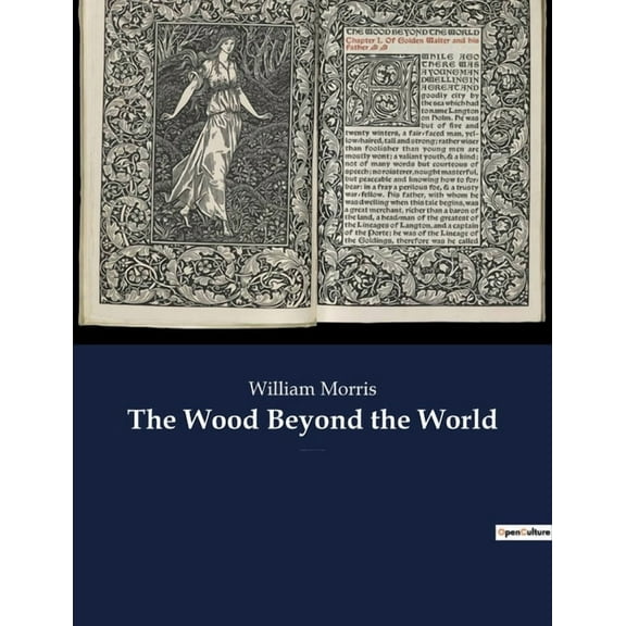 The Wood Beyond the World: A fantasy novel by William Morris, with the element of the supernatural, and thus the precurs, (Paperback)