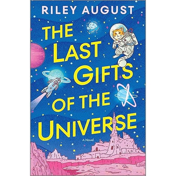 Les Derniers Cadeaux de l'Univers : un Roman