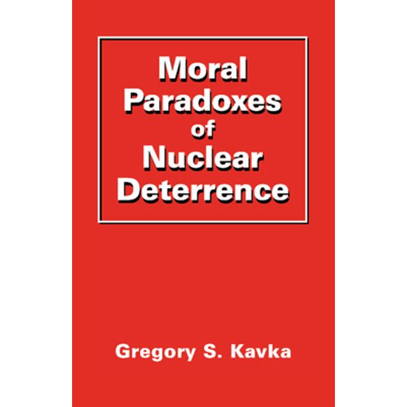 Pre-Owned Moral Paradoxes of Nuclear Deterrence (Paperback) 0521338964 9780521338967