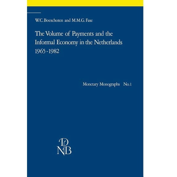 International Studies in Human Rights The Volume of Payments and the Informal Economy in the Netherlands 1965-1982: An Attempt at Quantification, Book 1, (Paperback)