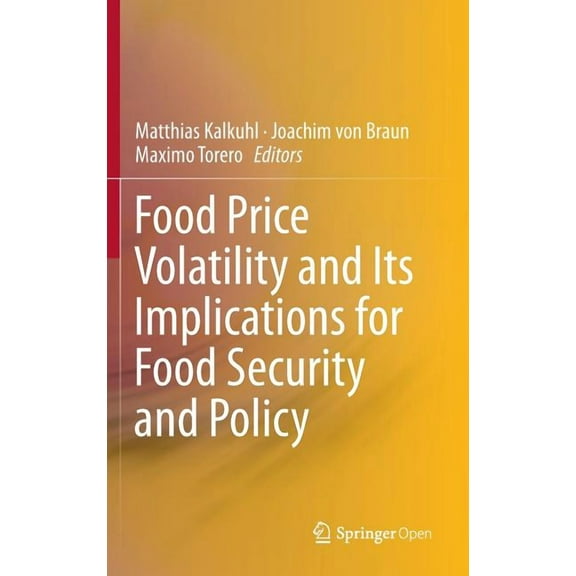 Food Price Volatility and Its Implications for Food Security and Policy, (Hardcover)