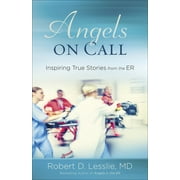 ROBERT D LESSLIE; MOORE Angels on Call : Inspiring True Stories from the ER (Paperback)