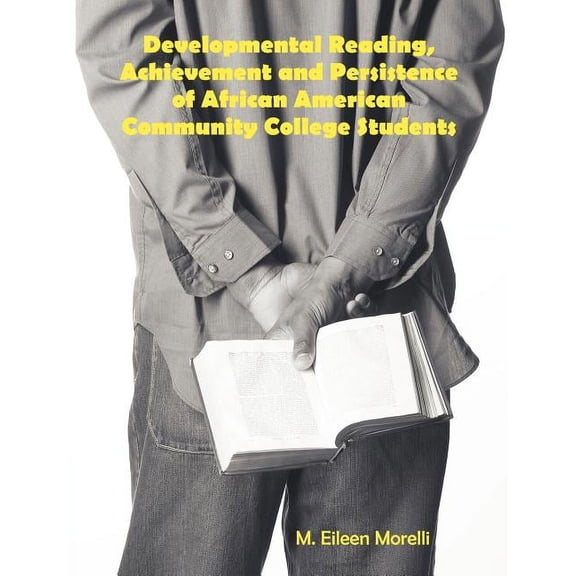 Developmental Reading, Achievement and Persistence of African American Community College Students, (Paperback)