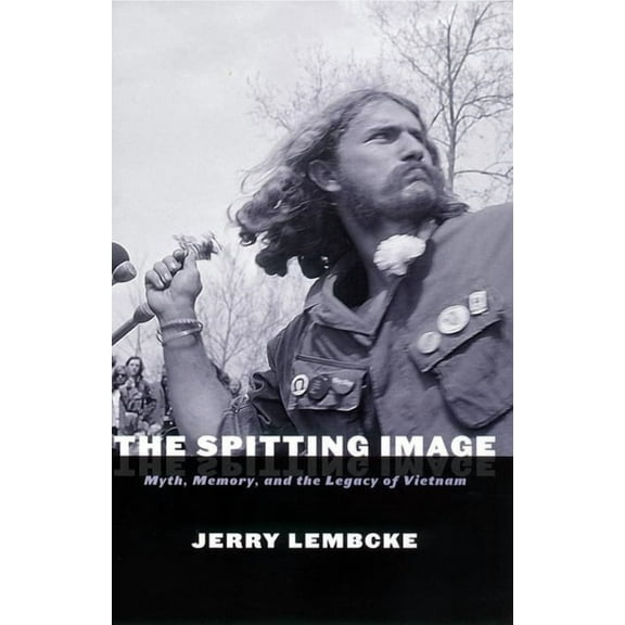The Spitting Image: Myth, Memory, and the Legacy of Vietnam, (Paperback)