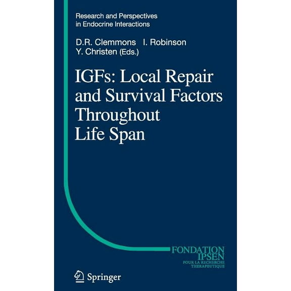 Research and Perspectives in Endocrine I Igfs: Local Repair and Survival Factors Throughout Life Span, (Hardcover)