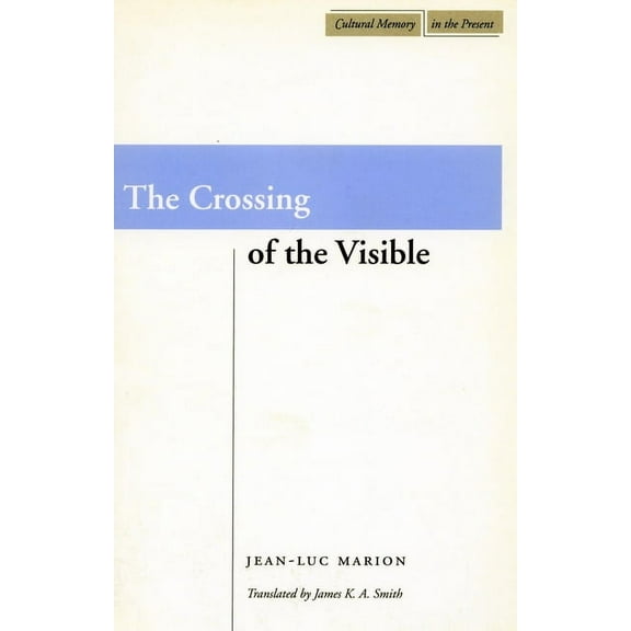 Cultural Memory in the Present: The Crossing of the Visible (Hardcover)