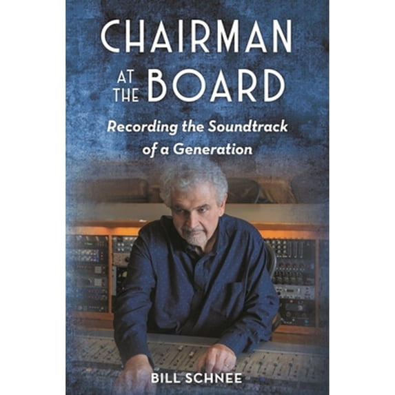 Pre-Owned Chairman at the Board: Recording the Soundtrack of a Generation, 9781493056132, 1493056131, Hardcover,
