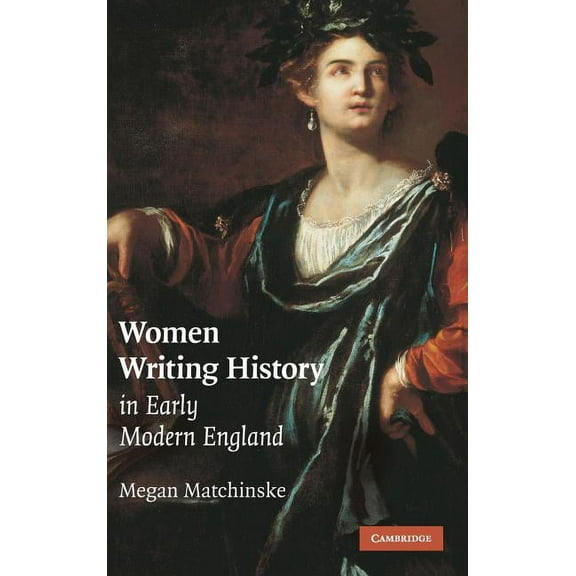 Women Writing History in Early Modern England, (Hardcover)