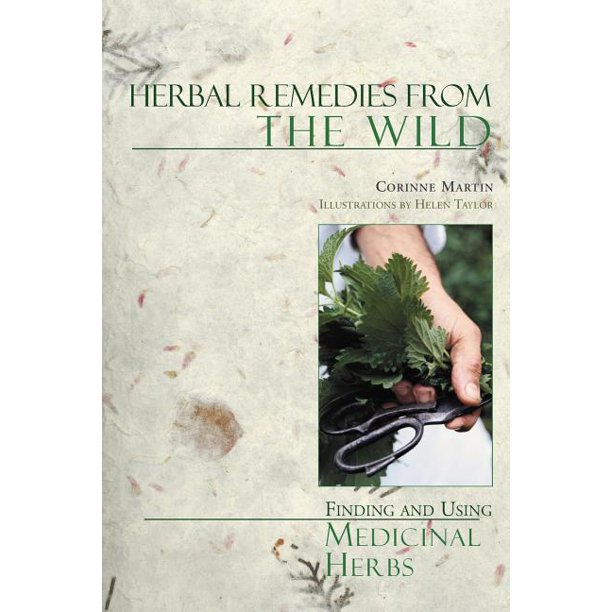 Herbal Remedies from the Wild Finding and Using Medicinal Herbs