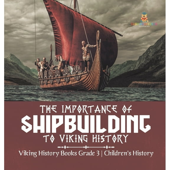 The Importance of Shipbuilding to Viking History Viking History Books Grade 3 Children's History, (Hardcover)