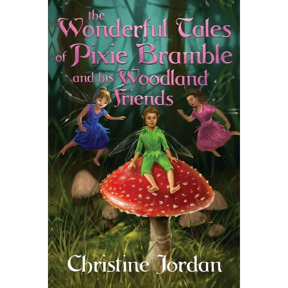 The wonderful tales of pixie Bramble and his woodland friends, (Paperback)